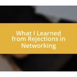 What I Learned from Rejections in Networking