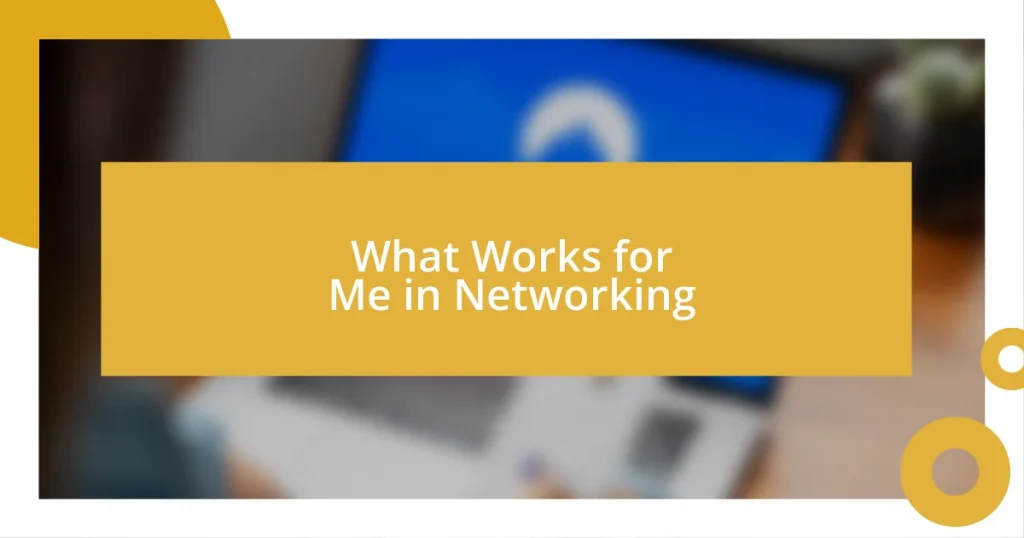 What Works for Me in Networking