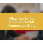 What works for me in personal finance coaching