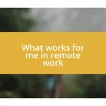 What works for me in remote work