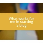 What works for me in starting a blog