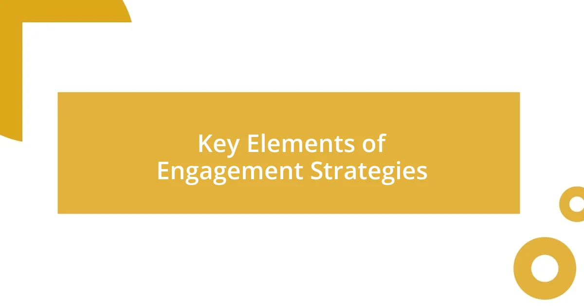 Key Elements of Engagement Strategies